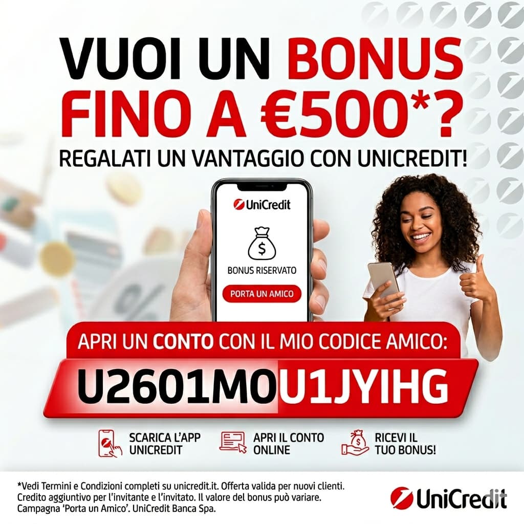 Codice Amico UniCredit: Ricevi 500€ di Bonus Subito 1 codice amico Unicredit